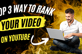 How do I rank my YouTube video and get more views, watch time & subscribers?