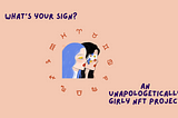 What’s Your Sign? An Unapologetically Girly NFT Project