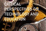 Technology and Education, a Critical Analysis
