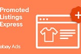 Expanding the eBay Ads Portfolio with Promoted Listings Express