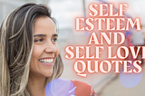 Self Esteem and Self love Quotes — Be your better version