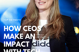 How CEOs make an impact with technology