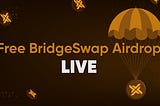Bridgeswap Announces Massive $BRIS Airdrops