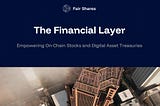 Fair Shares: the financial layer empowering on-chain stocks and digital asset treasuries