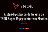 A step-by-step guide to vote on TRON Super Representatives Election