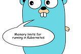 Golang. Memory limits for running in Kubernetes.
