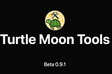 Turtle Moon Tools: Beta Release