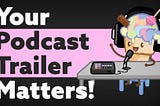 Why you need a trailer episode for your podcast