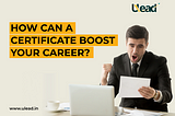 How can a Online Certification boost your career?