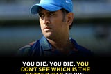 Cricket Legend Mahendra Singh MS Dhoni Inspirational Quotes