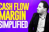 Cash Flow Margin — Using It To Figure Out How Much To Charge a Client