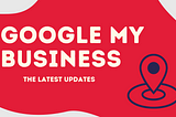 Google My Business Updates Explained