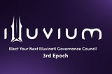 33. Elect Your Next Illuvinati Governance Council — 3rd Epoch: September 2021 — November 2021