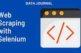 Web Scraping with Selenium: Step-By-Step Guide