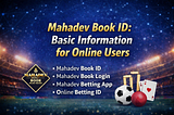 Mahadev Book ID: Basic Information for Online Users