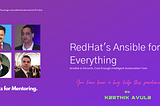 RedHat’s Ansible for every automation.