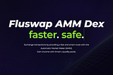Fluswap AMM DEX allow users to swap one token for another without an intermediary, unlike…