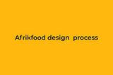 Afrikfood design process