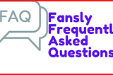 Fansly FAQ Frequently asked questions about Fansly