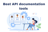 Best API documentation tools you need