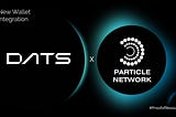 Ensuring Mainstream Adoption of DePIN: DATS’ Integration with Particle Network