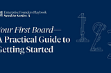 Your First Board — A Practical Guide to Getting Started