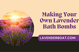 Making Your Own Lavender Bath Bombs