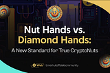Nut Hands vs. Diamond Hands: A New Standard for True CryptoNuts