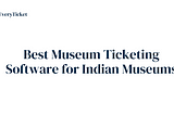 EveryTicket — Museum Ticketing Software for Indian Museums