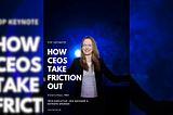 How CEOs take the friction out of work with technology