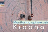 Monitoring website uptime using Kibana