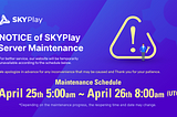 #36[ANN] ‼️NOTICE of SKYPlay Server Maintenance‼️