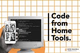 Code from Home Tools