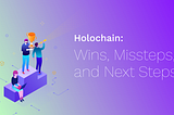 Holochain: Wins, Missteps, and Next Steps