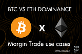 Fringe Finance use cases: Trade BTC vs ETH dominance — using Margin Trade