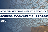 Once in Lifetime Chance to Buy Profitable Commercial Property in 2021