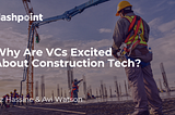 Why are VCs excited about construction technology?