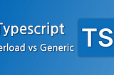 TypeScript: Mastering Overloading and Generics