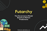 Futarchy: The Governance Model Based on Market Predictions