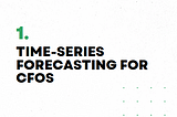 Time-Series Forecasting for CFOs