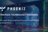 Introducing Phoenix’s Strategic Technology Partners