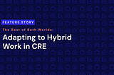 The Best of Both Worlds: Adapting to Hybrid Work in CRE