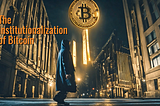 The Institutionalization of Bitcoin
