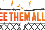 Free them all VA rectangle logo. Fence with barbed wire broken in the center. Free Them All VA is written in orange ombre. There are orange birds flying at the top.