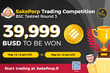 SakePerp x BroLeon BSC Testnet Trading Competition, $39,999 BUSD to Be Won!