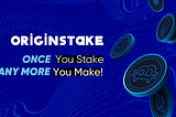 ORIGINSTAKE VALIDATOR — Once You Stake, Many More You Make! 🔥