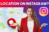 Can People See Your Location on Instagram?