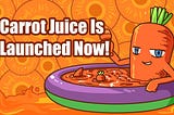 Carrot Juice Is Launched Now!
