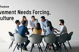If Improvement Needs Forcing, It Isn’t Culture