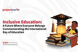 Inclusive Education: A Future Where Everyone Belongs